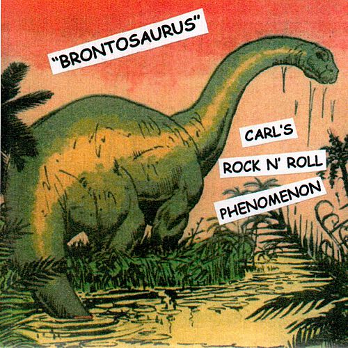 Brontosaurus / Space by Carl's Rock N' Roll Phenomenon / Poodle Mouth