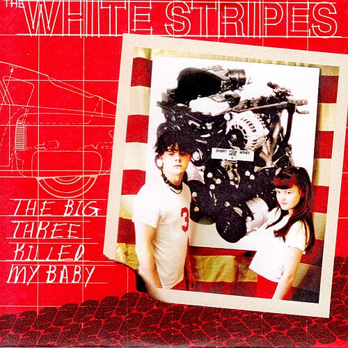 The Big Three Killed My Baby by The White Stripes